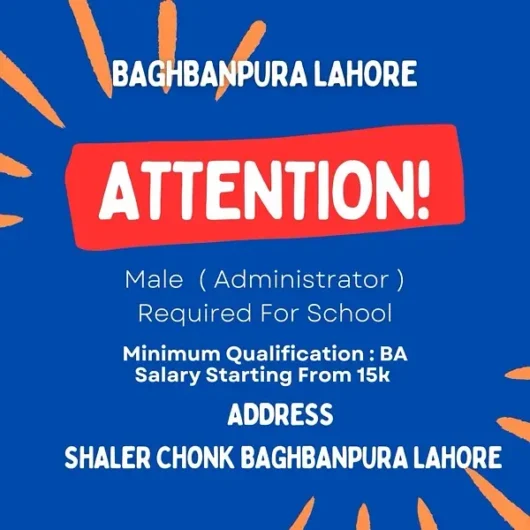 Male Administrator Required For School Baghbanpura, Lahore